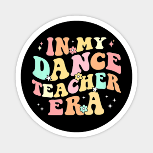 In My Dance Teacher Era Cute Back To School Dance Magnet